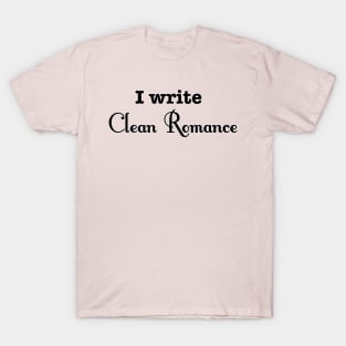 I Write Clean Romance T-Shirt